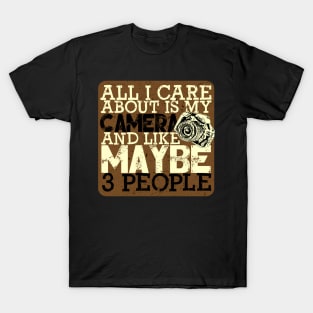 'All I Care About Is My Camera' Photography Camera Gift T-Shirt